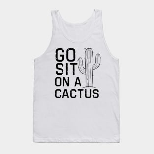 Go Sit On A Cactus Tank Top